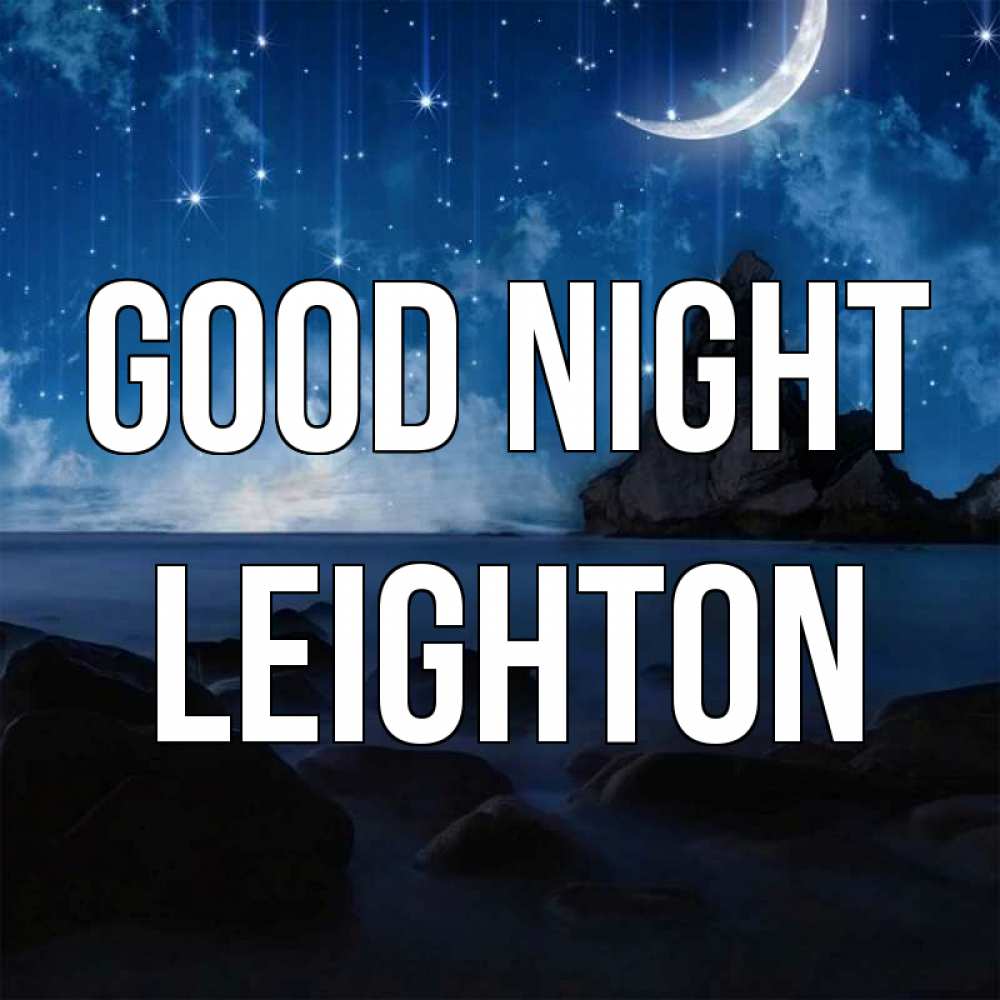 Greetings card с именем, Leighton Good night море Greetings with text for free download 