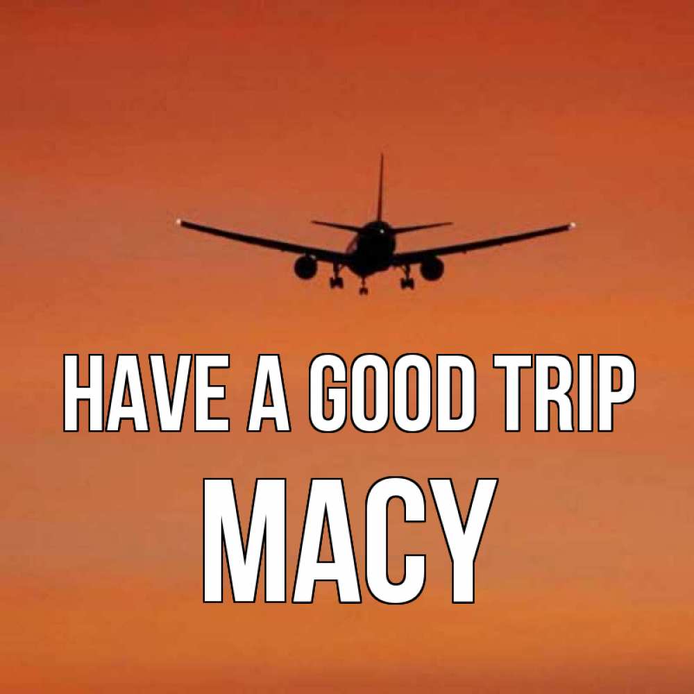 Greetings card с именем, Macy Have a good trip силуэт самолета Greetings with text for free download 