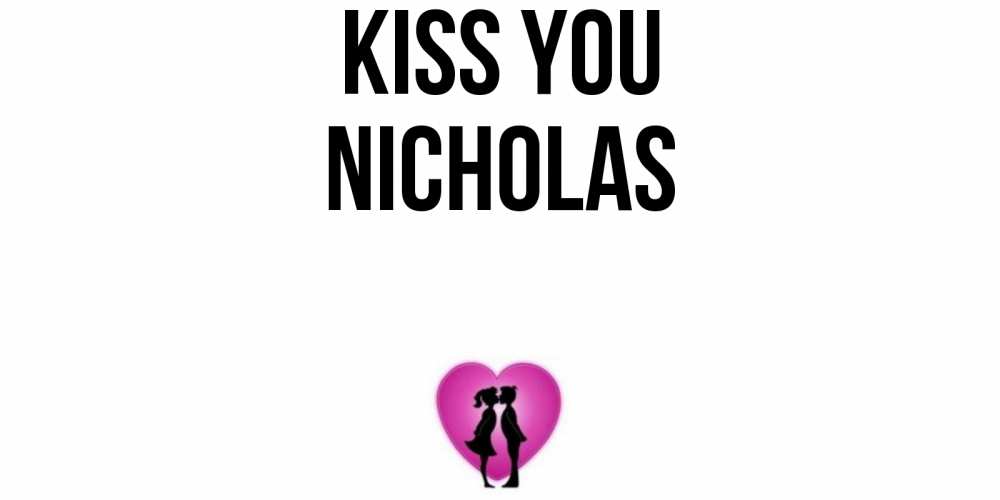 Greetings card с именем, Nicholas Kiss you поцелуй Greetings with text for free download 