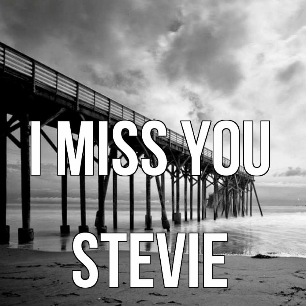 Greetings card с именем, Stevie I miss you старый Greetings with text for free download 