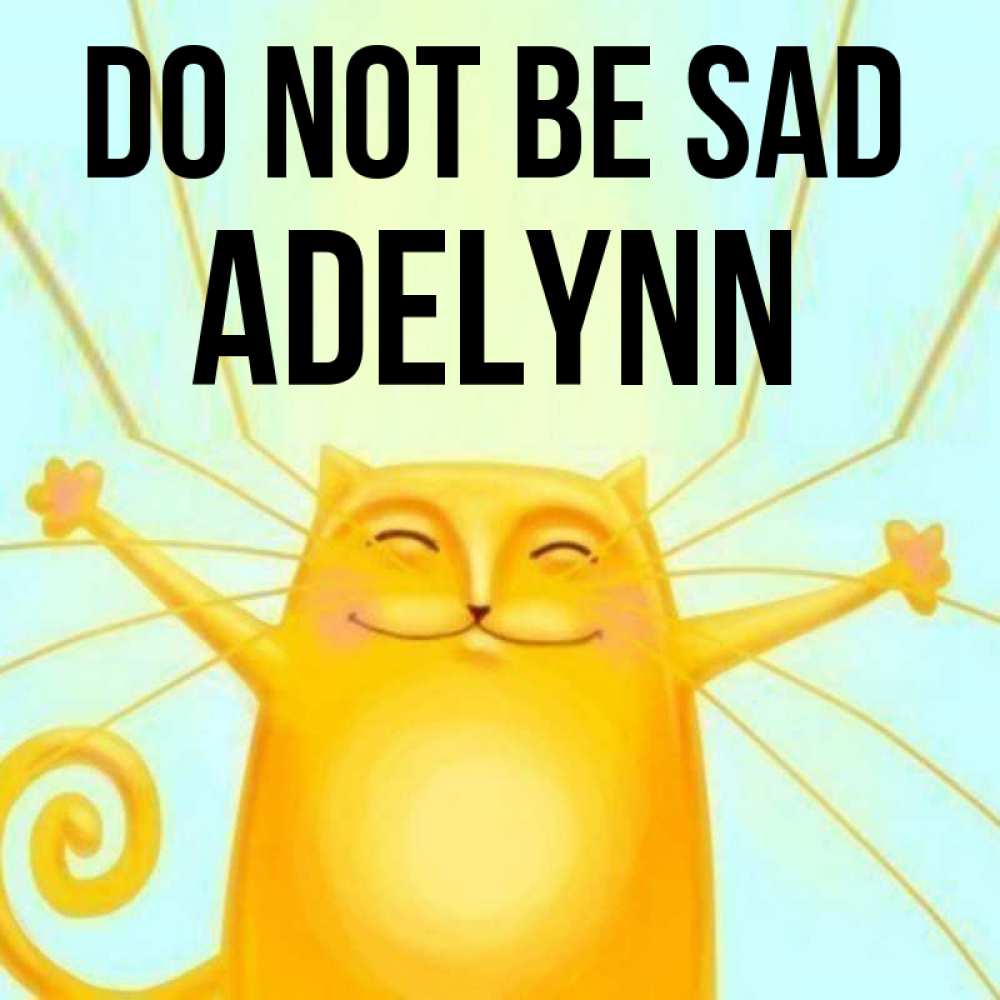 Greetings card с именем, Adelynn Do not be sad обнимашки усатые Greetings with text for free download 