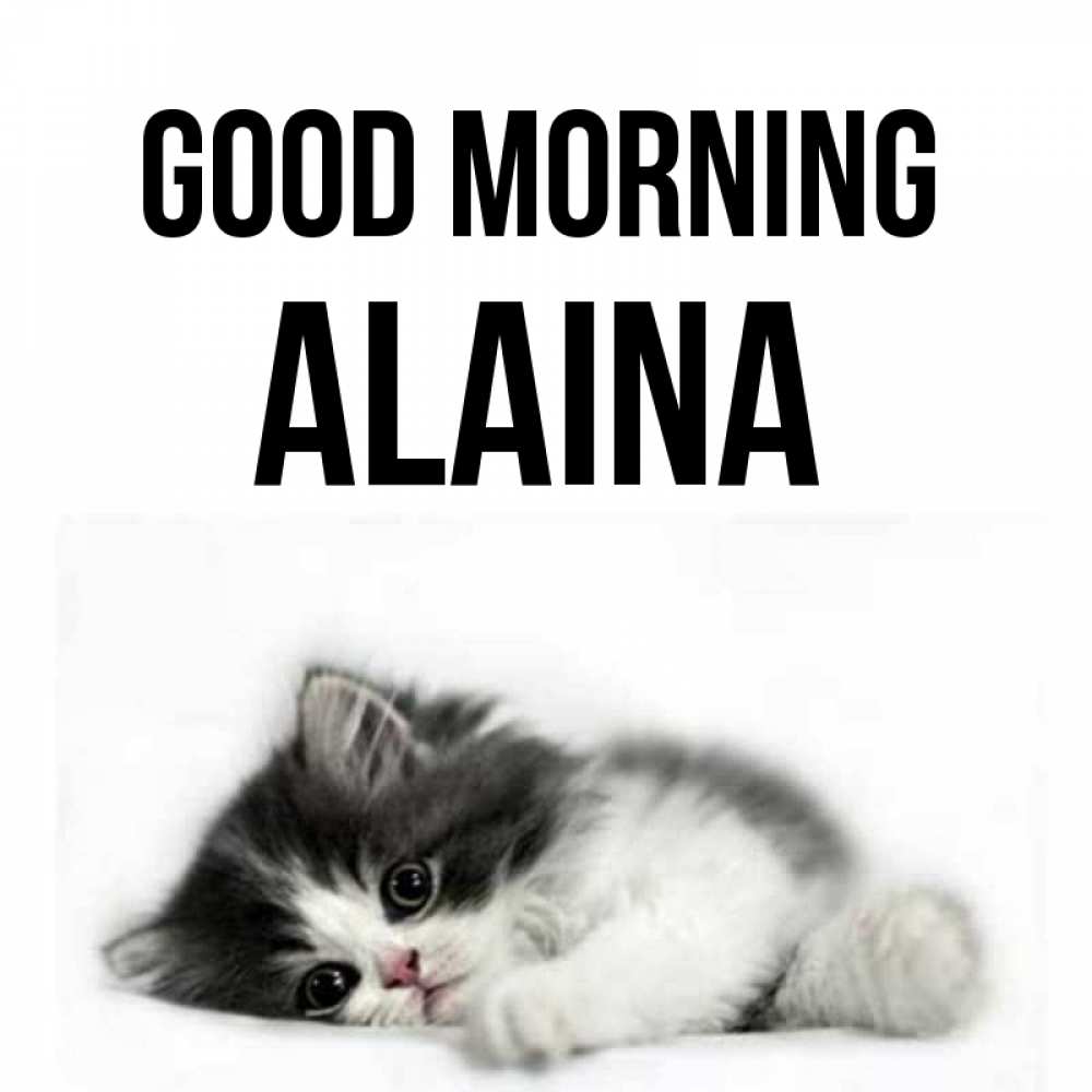 Greetings card с именем, Alaina Good morning кот лапки Greetings with text for free download 