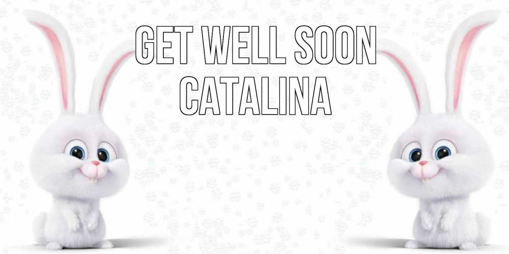 Greetings card с именем, Catalina Get well soon не болей с зайцем Greetings with text for free download 