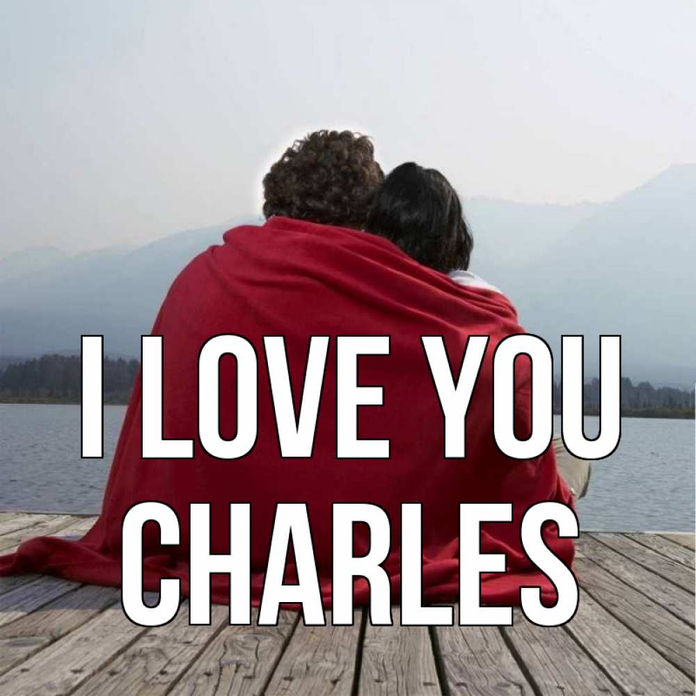 Greetings card с именем, Charles I love you плед Greetings with text for free download 