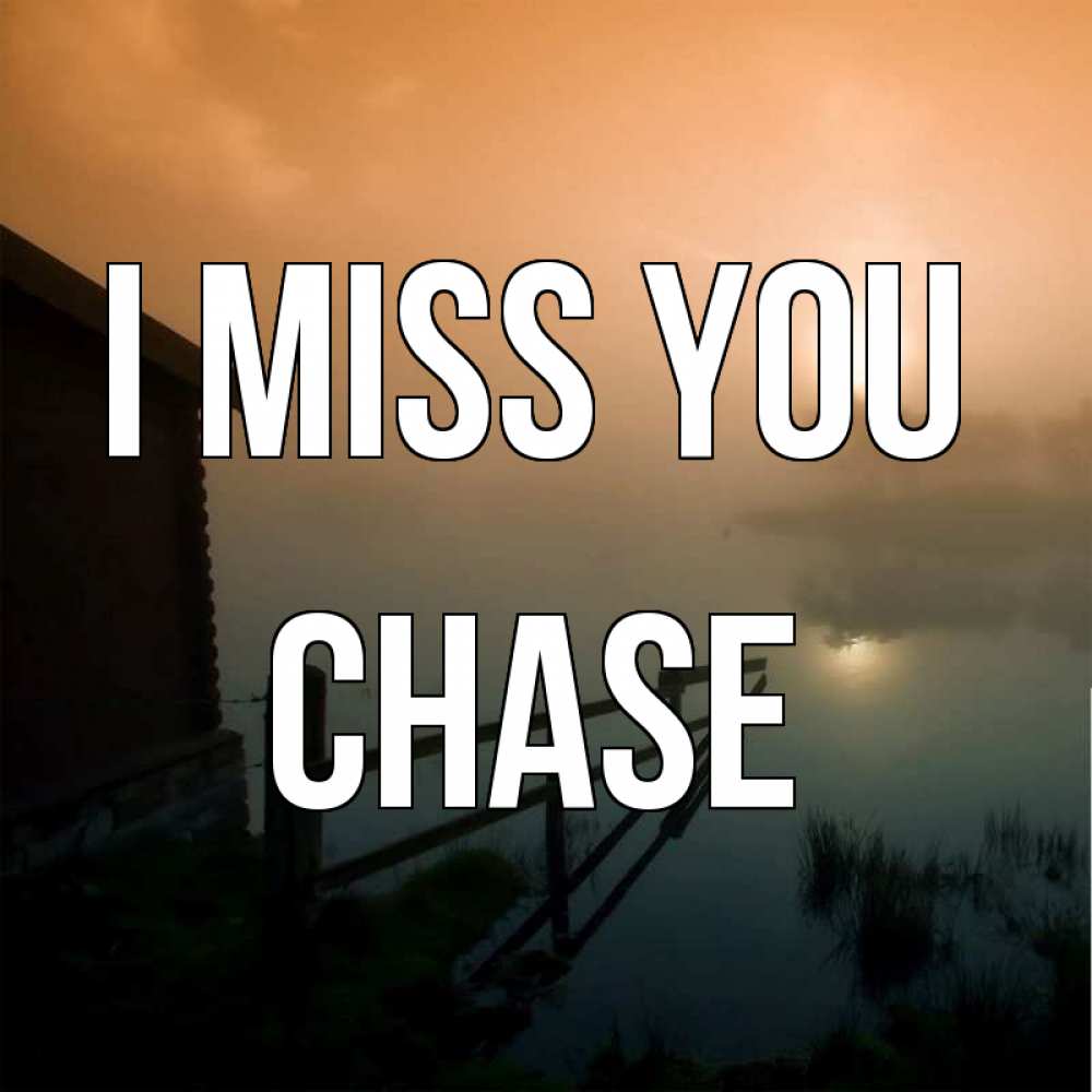 Greetings card с именем, Chase I miss you приходи ко мне на чай Greetings with text for free download 