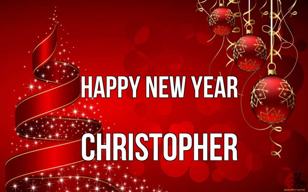 Greetings card с именем, Christopher Happy New Year новый год Greetings with text for free download 