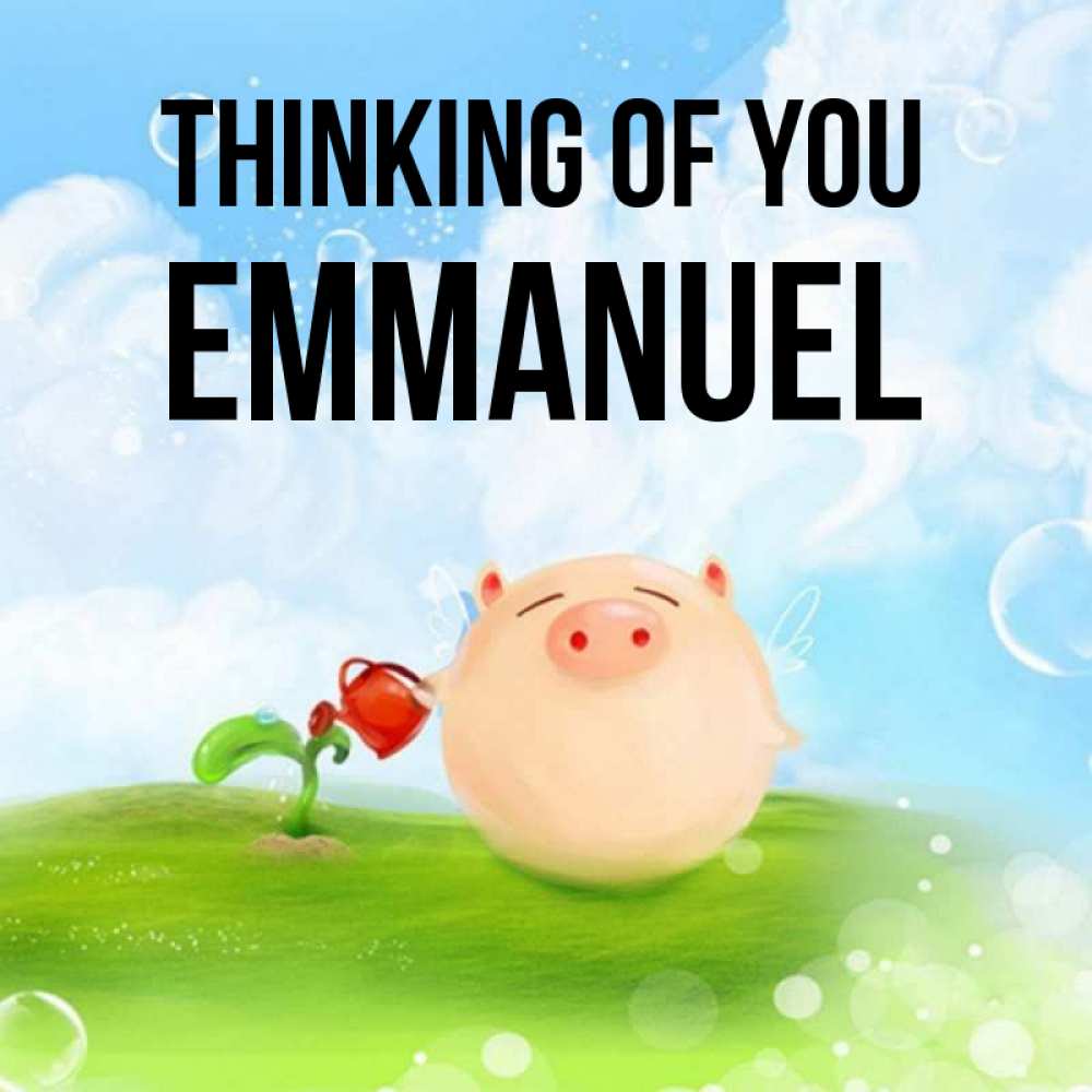 Greetings card с именем, Emmanuel Thinking of you позитивная свинюшка Greetings with text for free download 