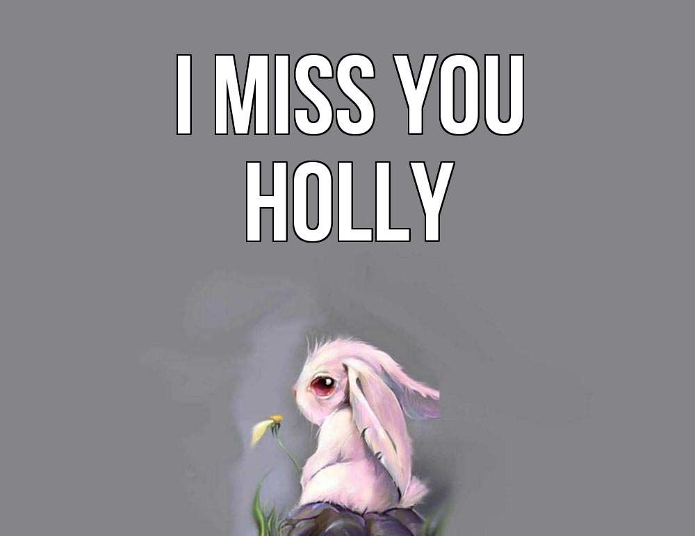Greetings card с именем, Holly I miss you заяц Greetings with text for free download 