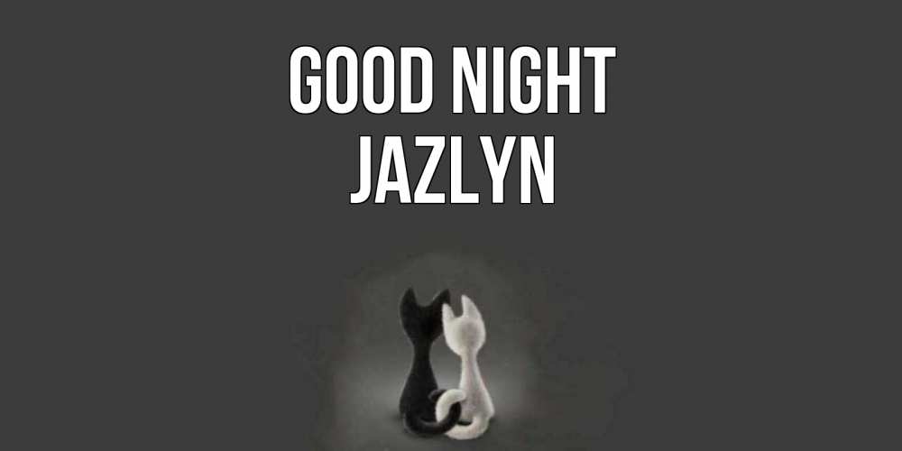 Greetings card с именем, Jazlyn Good night коты Greetings with text for free download 