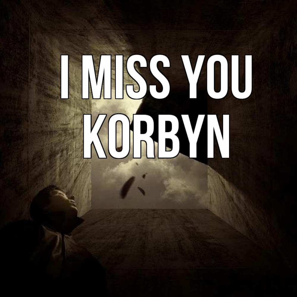 Greetings card с именем, Korbyn I miss you тут Greetings with text for free download 