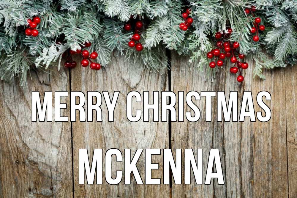 Greetings card с именем, Mckenna Merry Christmas с рождеством Greetings with text for free download 