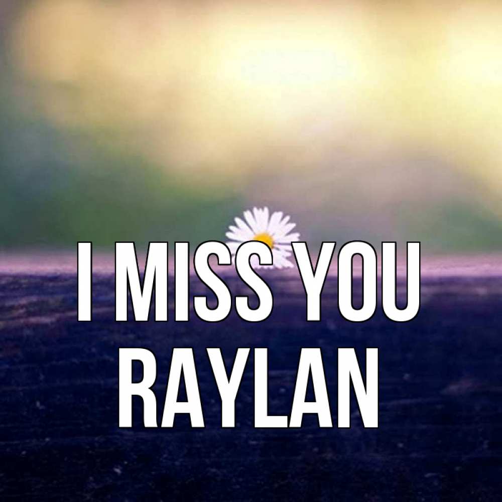 Greetings card с именем, Raylan I miss you приходи в гости Greetings with text for free download 