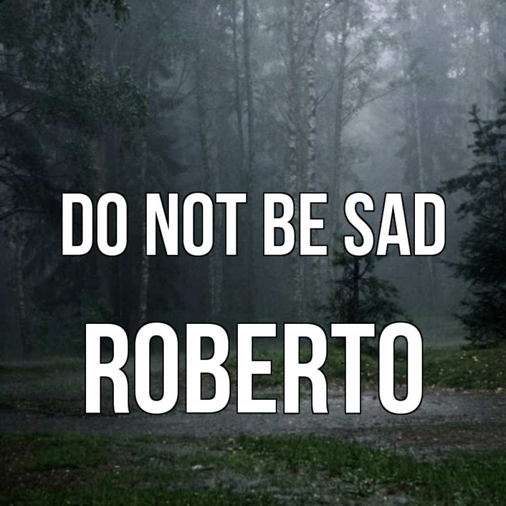 Greetings card с именем, Roberto Do not be sad осень Greetings with text for free download 