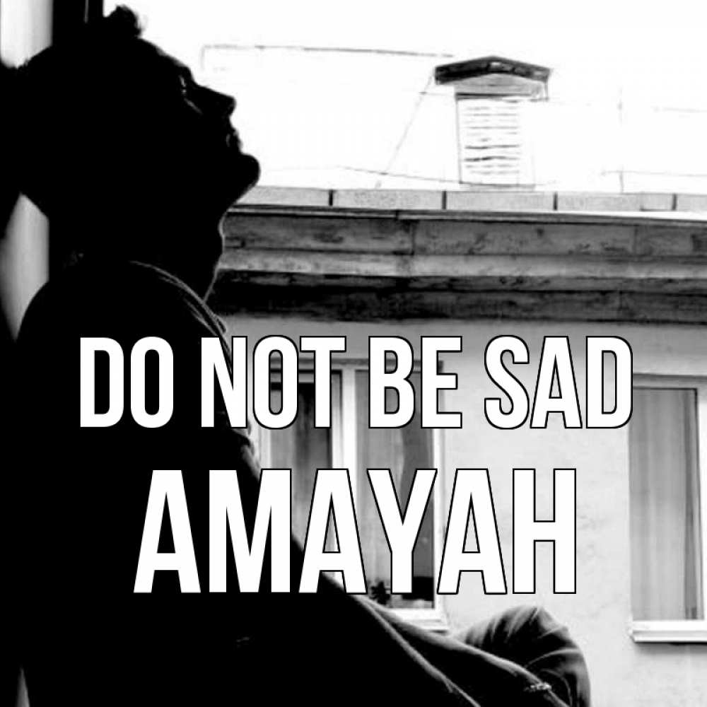 Greetings card с именем, Amayah Do not be sad старый дом Greetings with text for free download 