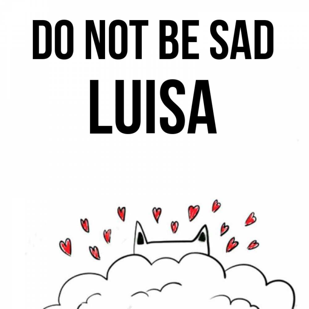 Greetings card с именем, Luisa Do not be sad облако и ушки котика с сердечками Greetings with text for free download 
