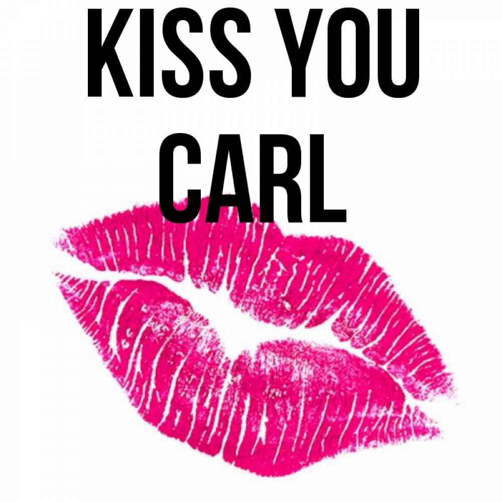 Greetings card с именем, Carl Kiss you след от помады Greetings with text for free download 