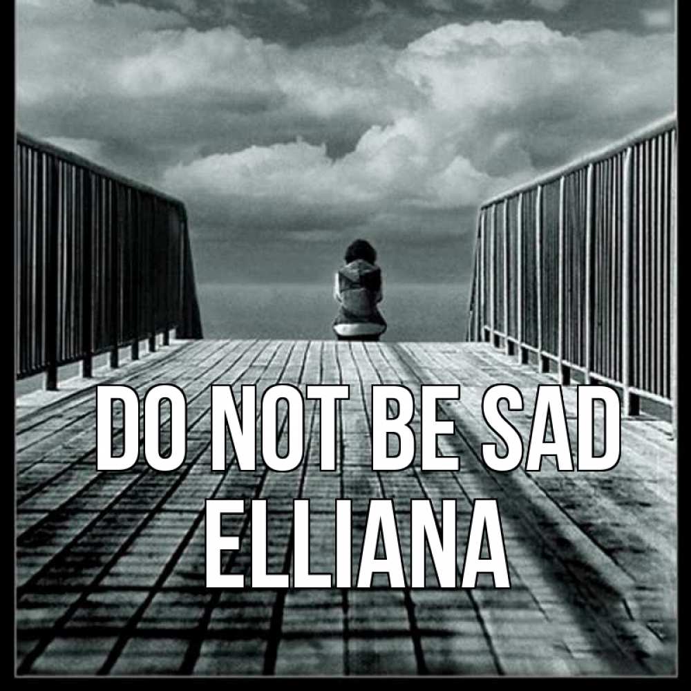 Greetings card с именем, Elliana Do not be sad облака пирс забор 1 Greetings with text for free download 