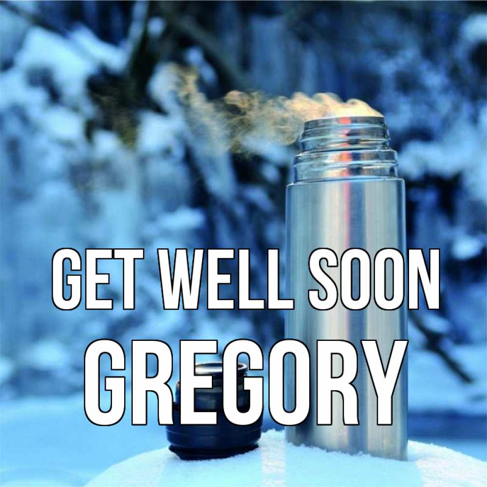 Greetings card с именем, Gregory Get well soon лечитесь не болейте Greetings with text for free download 