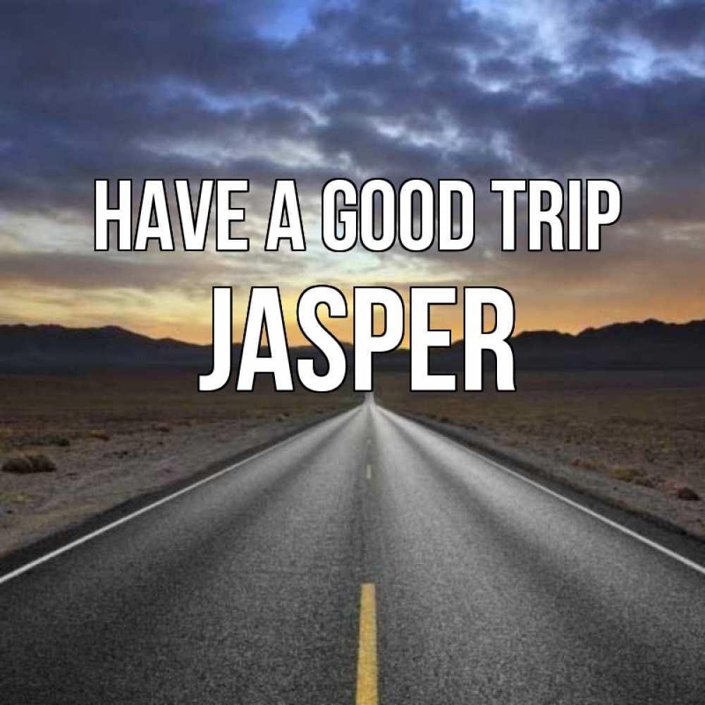 Greetings card с именем, Jasper Have a good trip горы на горизонте Greetings with text for free download 