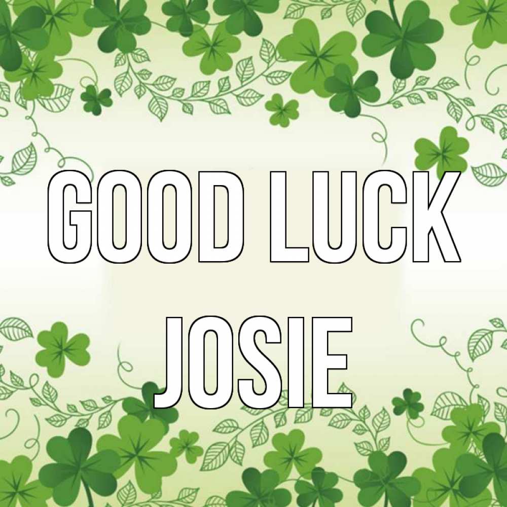 Greetings card с именем, Josie Good luck открытка Greetings with text for free download 