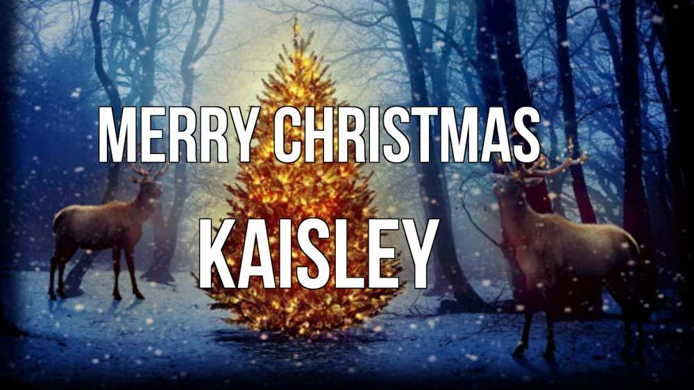 Greetings card с именем, Kaisley Merry Christmas олени, новогодняя елка Greetings with text for free download 