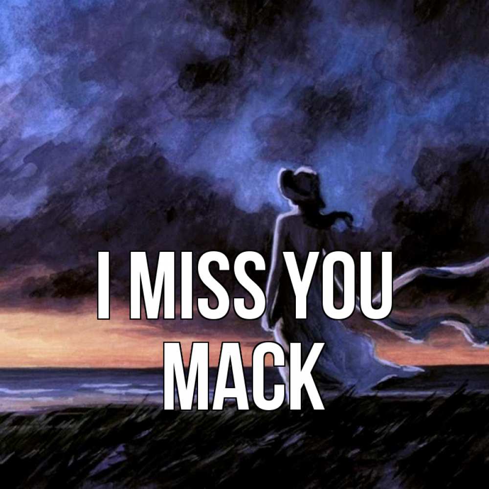 Greetings card с именем, Mack I miss you тут 2 Greetings with text for free download 