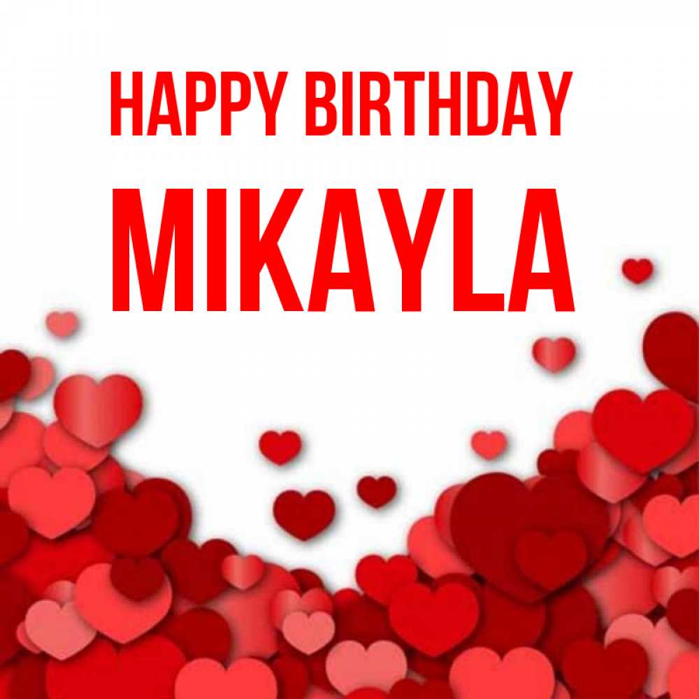 Greetings card с именем, Mikayla Happy Birthday много красных сердечек о любви Greetings with text for free download 