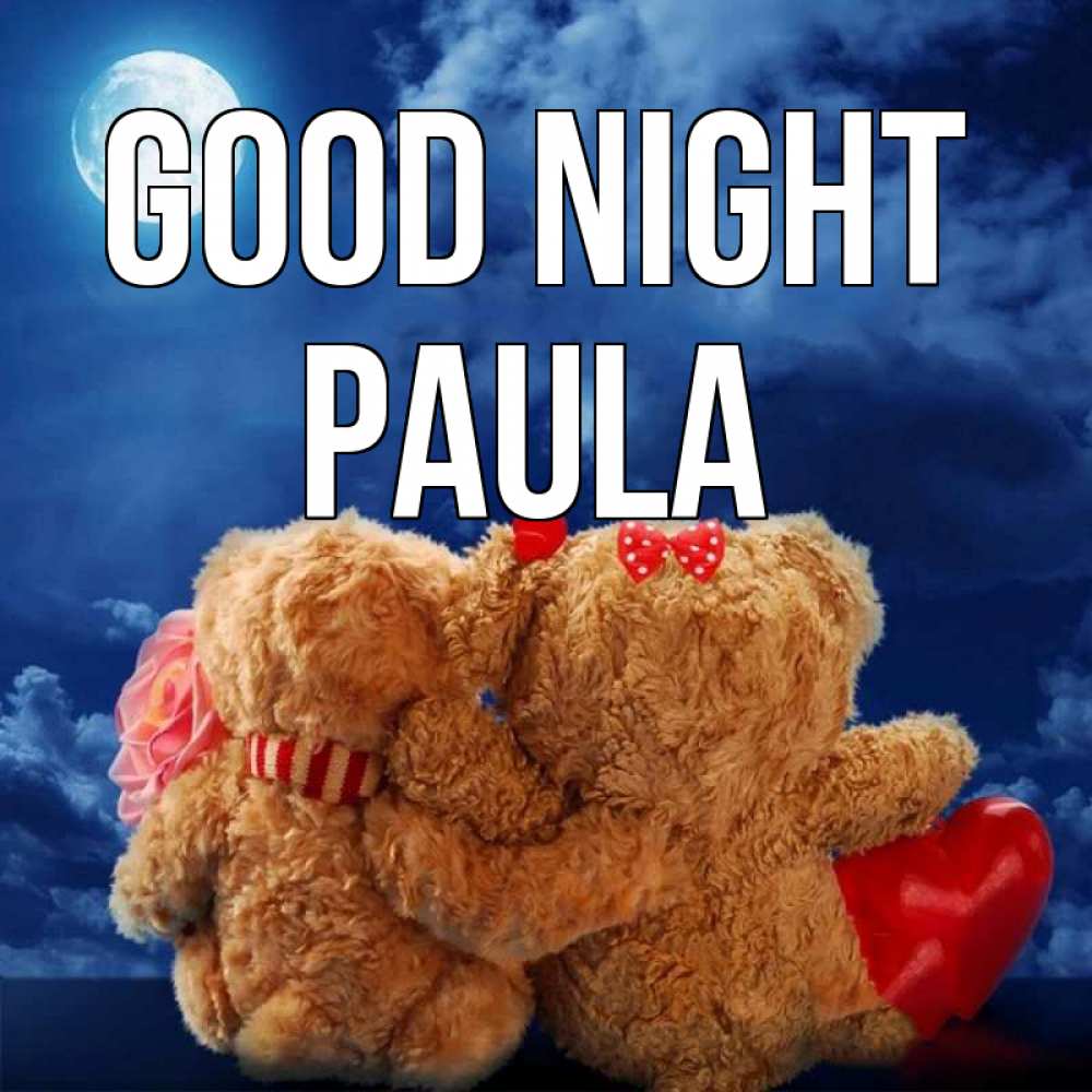 Greetings card с именем, Paula Good night плюшевые Greetings with text for free download 