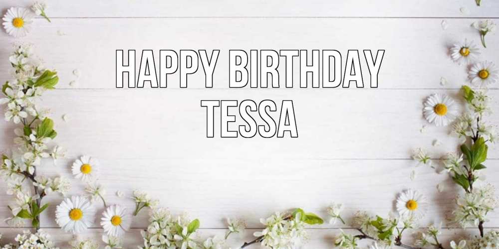 Greetings card с именем, Tessa Happy Birthday Воздушные шары Greetings with text for free download 