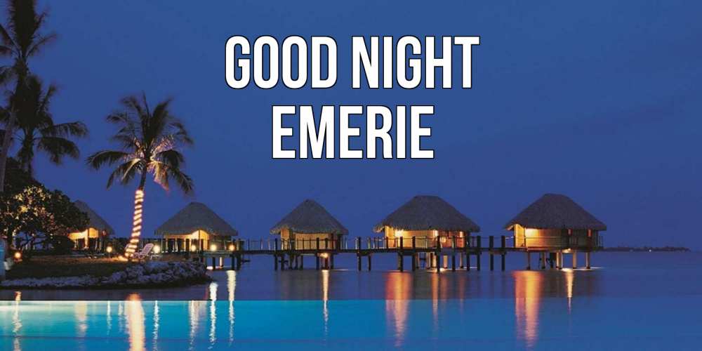 Greetings card с именем, Emerie Good night морское пожелание сладких снов Greetings with text for free download 