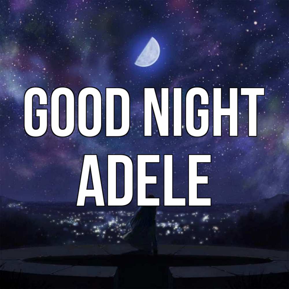 Greetings card с именем, Adele Good night набережная Greetings with text for free download 