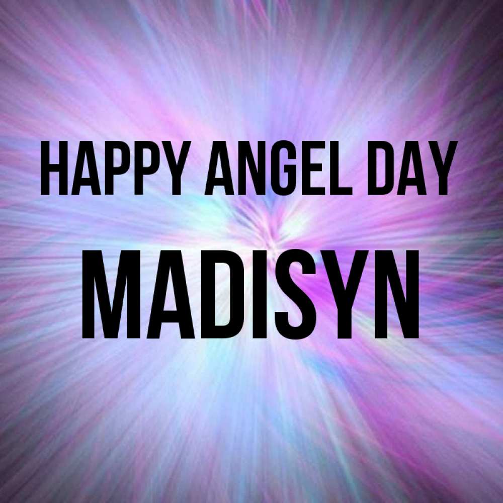 Greetings card с именем, Madisyn happy angel day ангельский свет Greetings with text for free download 