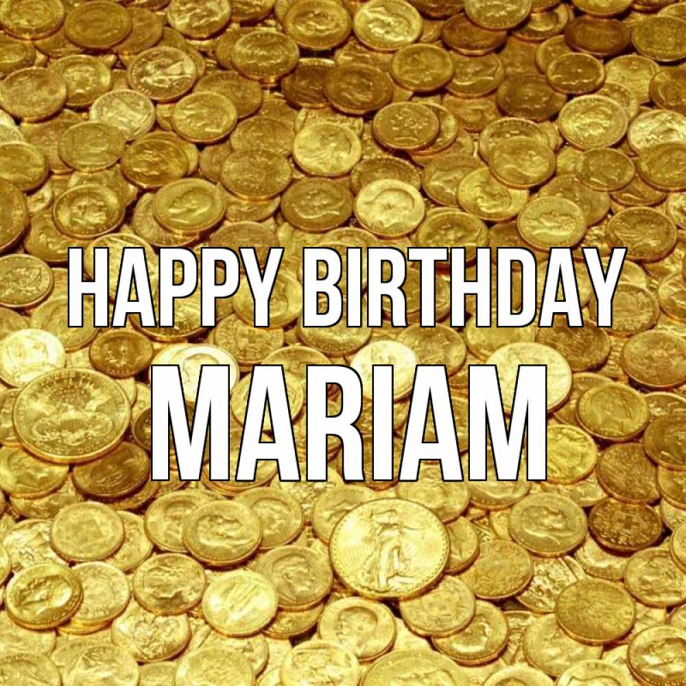 Greetings card с именем, Mariam Happy Birthday с пожеланием разбогатеть Greetings with text for free download 