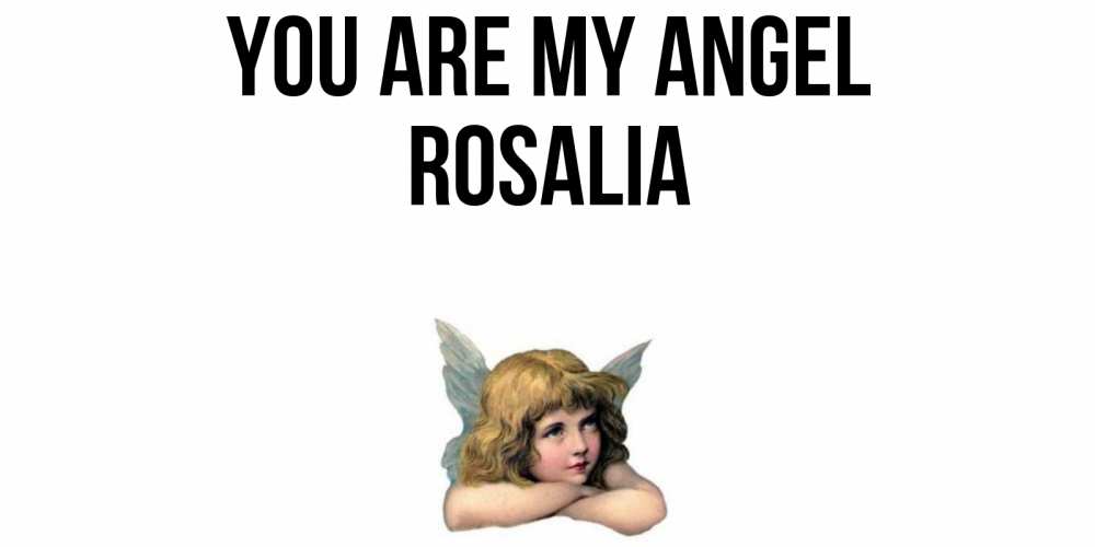 Greetings card с именем, Rosalia You are my angel ангел Greetings with text for free download 