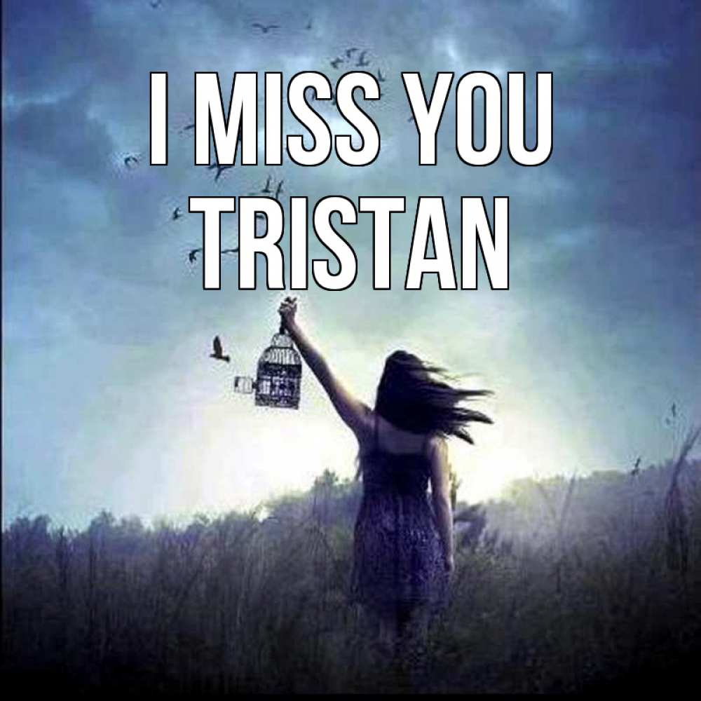 Greetings card с именем, Tristan I miss you приходи ко мне Greetings with text for free download 