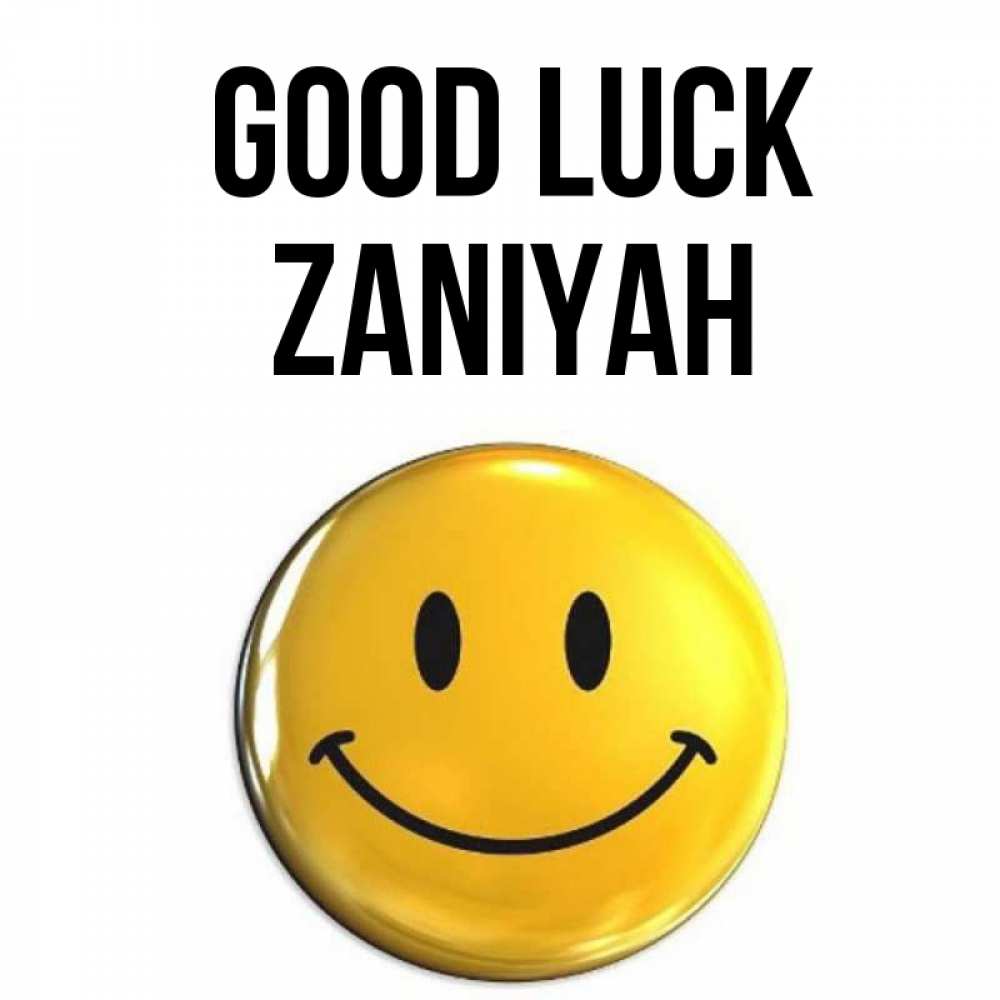 Greetings card с именем, Zaniyah Good luck для поднятия настроения открытки на каждый день Greetings with text for free download 