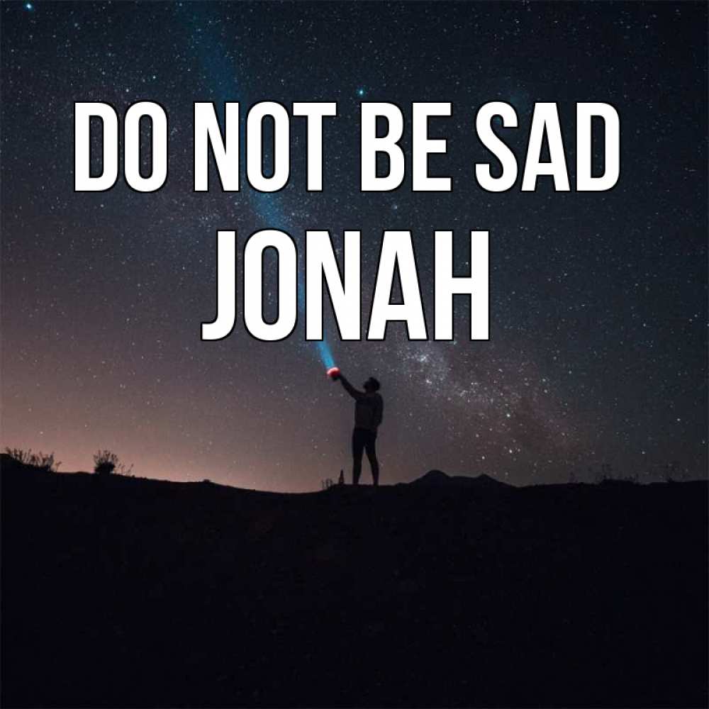 Greetings card с именем, Jonah Do not be sad луч света и млечный путь Greetings with text for free download 