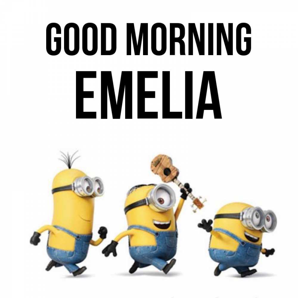 Greetings card с именем, Emelia Good morning миньоны и прекрасное утро Greetings with text for free download 