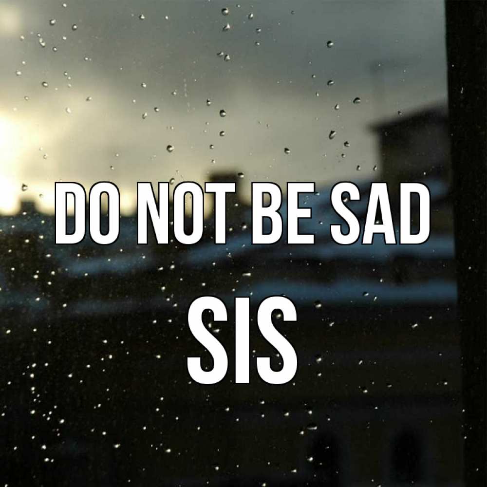 Greetings card с именем, sis Do not be sad вид на крыши Greetings with text for free download 