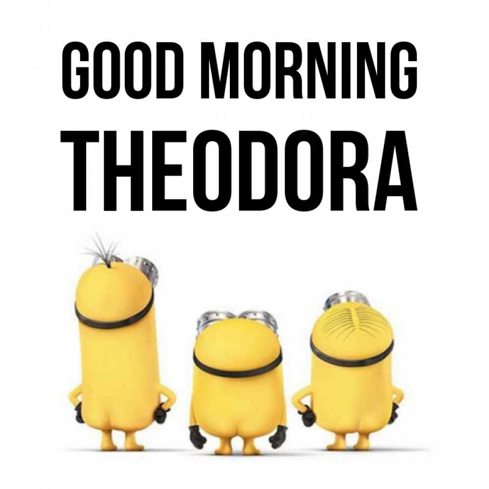 Greetings card с именем, Theodora Good morning подписать открытку онлайн бесплатно Greetings with text for free download 