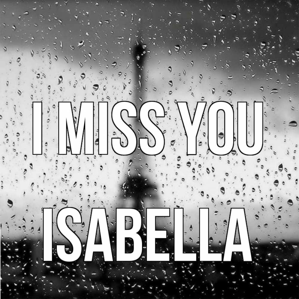 Greetings card с именем, Isabella I miss you башня Greetings with text for free download 