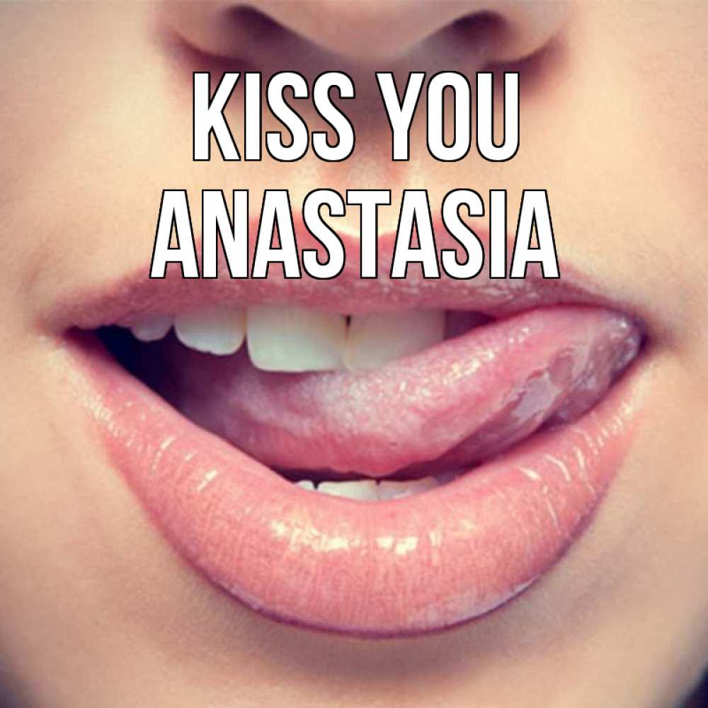 Greetings card с именем, Anastasia Kiss you губы с языком Greetings with text for free download 