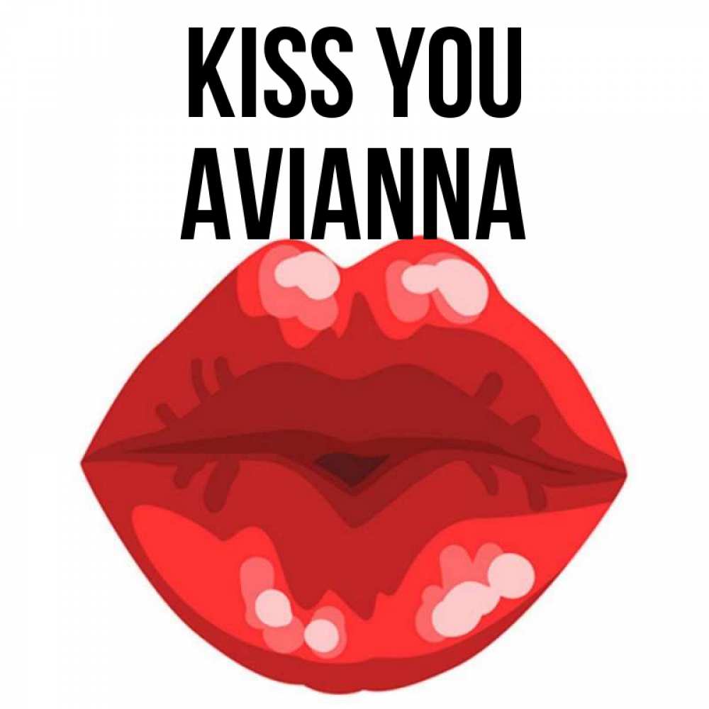 Greetings card с именем, Avianna Kiss you отправить открытку с поцелуем бесплатно и скачать для парня Greetings with text for free download 