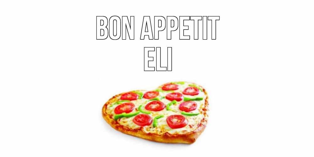 Greetings card с именем, Eli Bon Appetit пицца Greetings with text for free download 