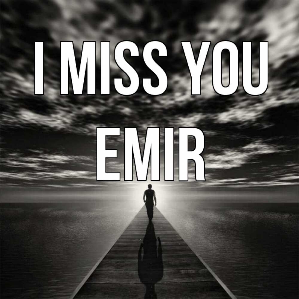 Greetings card с именем, Emir I miss you к тебе Greetings with text for free download 
