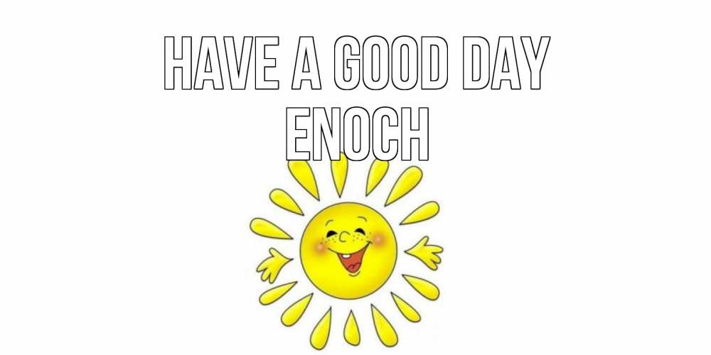 Greetings card с именем, Enoch Have a good day открытка на каждый день Greetings with text for free download 