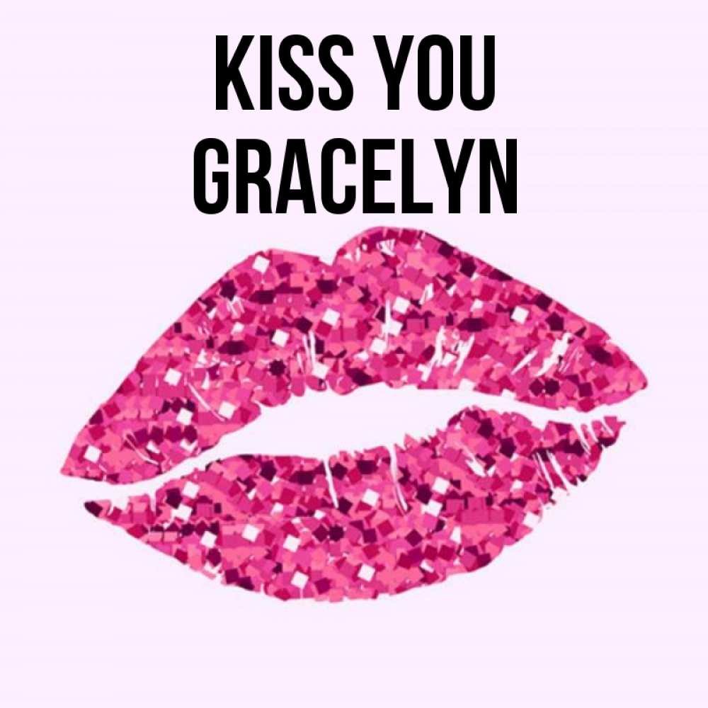 Greetings card с именем, Gracelyn Kiss you открытка с женскими губами и поцелуем для парня Greetings with text for free download 
