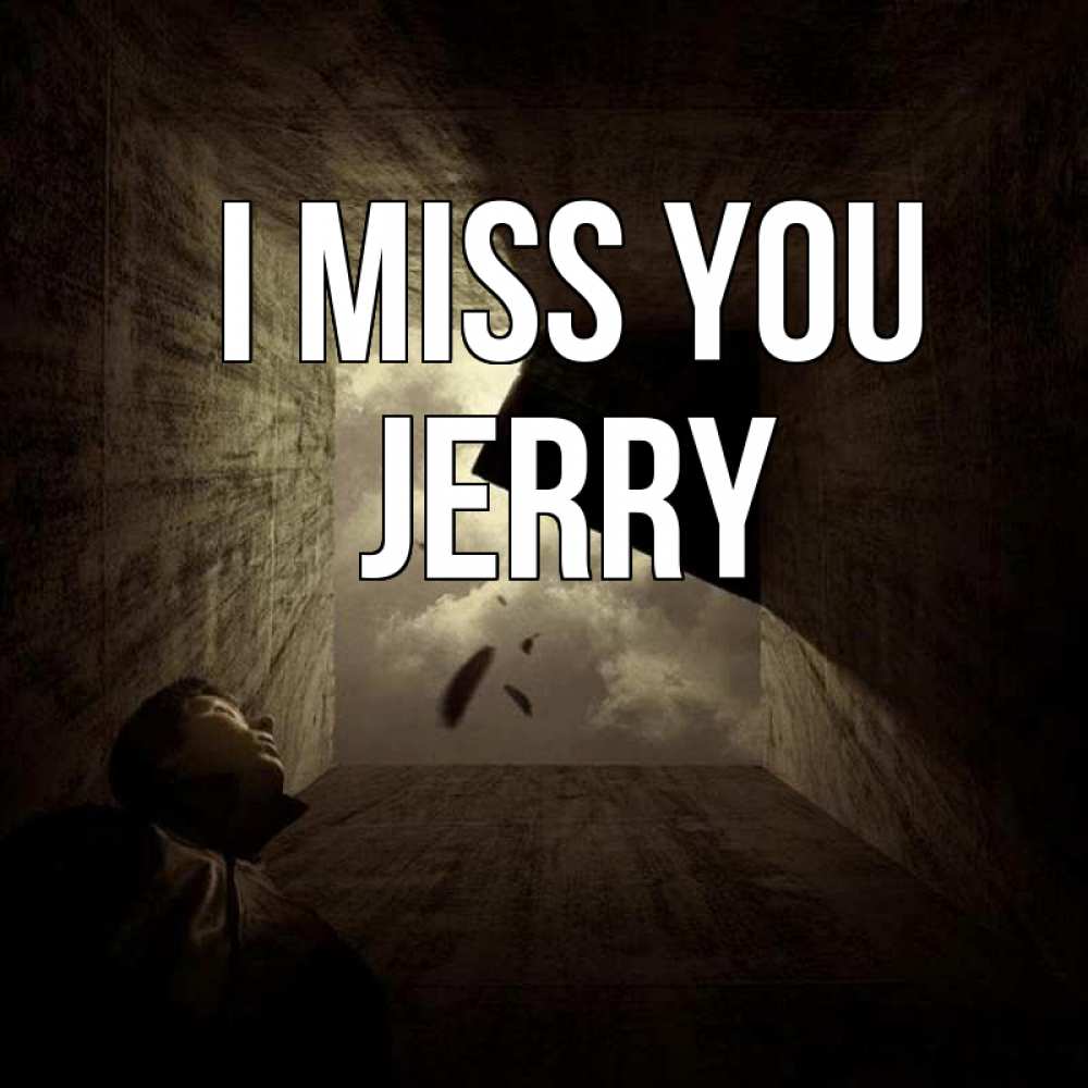 Greetings card с именем, Jerry I miss you тут Greetings with text for free download 