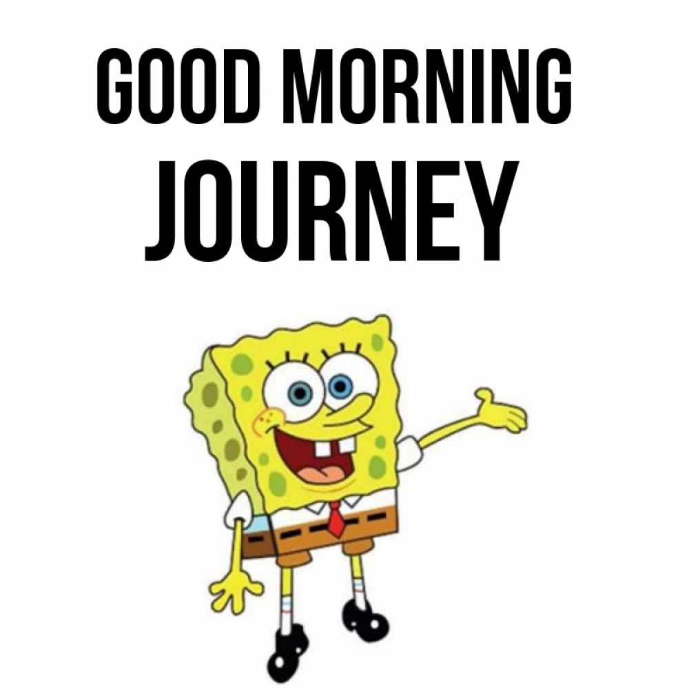 Greetings card с именем, Journey Good morning губка боб улыбается Greetings with text for free download 
