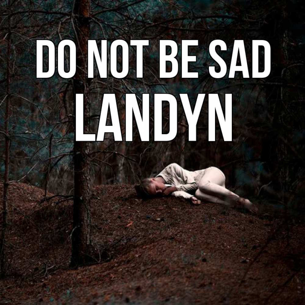 Greetings card с именем, Landyn Do not be sad лес Greetings with text for free download 